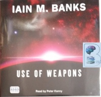 Use of Weapons written by Iain M. Banks performed by Peter Kenny on CD (Unabridged)